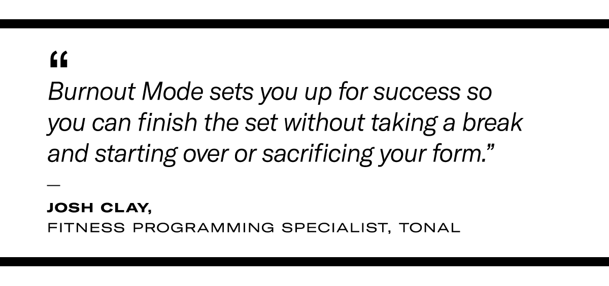 Pulled quote reading: "Burnout Mode sets you up for success so you can finish the set without taking a break and starting over or sacrificing your form." - Josh Clay, Fitness Programming Specialist, Tonal