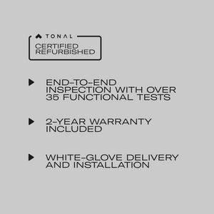 List of inclusions for a certified refurbished Tonal system including end-to-end inspection with over 35 functional tests, a 2-year warranty included, and white-glove delivery and installation